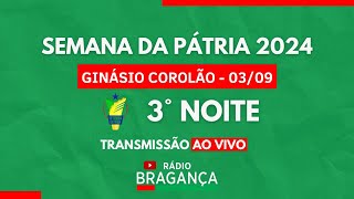 AO VIVO SEMANA DA PÁTRIA 2024  3ª NOITE [upl. by Rhodes290]