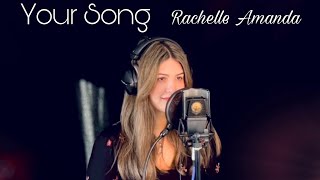 Your Song  Elton John Cover  Rachelle Amanda [upl. by Modesta]