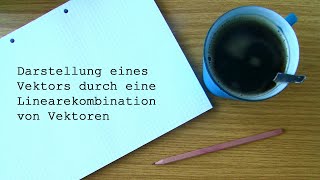 Darstellung eines Vektors als Linearkombination • Analytische Geometrie [upl. by Ailiec681]