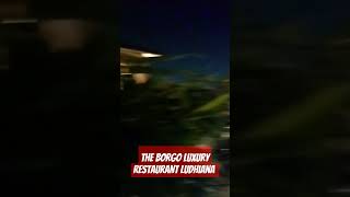 The Borgo Luxury Restaurant In Ludhiana theborgo ludhiana luxuryrestaurant livemusic bestplace [upl. by Lombardy479]