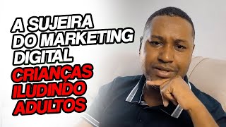 A mentira do MARKETING DIGITAL  SUJEIRA TOTAL [upl. by Filler]