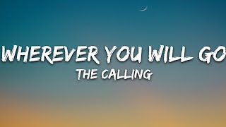 The Calling  Wherever You Will Go Lyrics [upl. by Anigue442]