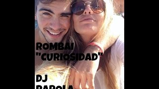 Rombai  Curiosidad  Dj PaRoLa Remix Abril 2015 [upl. by Leena]