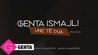 Genta Ismajli  Une Te Dua Audio [upl. by Nodab996]