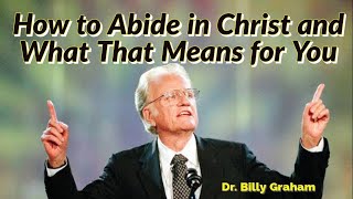 How to Abide in Christ and What That Means for You  BillyGraham English [upl. by Groos]