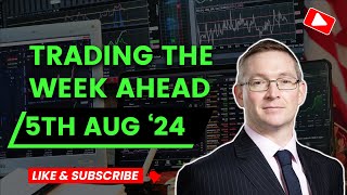 Trading the Week Ahead 5th August 2024 [upl. by Aicilegna]