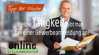 Tipp der Woche Welche Tätigkeit gibt man bei einer Gewerbeanmeldung an [upl. by Atenek]