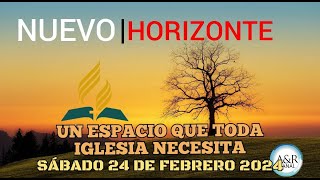 NUEVO HORIZONTE  SÁBADO 24 DE FEBRERO del 2024  UN ESPACIO QUE TODA IGLESIA NECESITA [upl. by Christiansen]