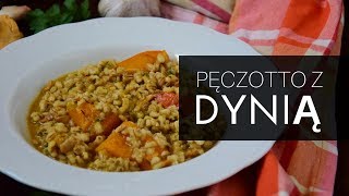 Pęczotto z dynią i kurkami  kasza pęczak jesiennie polskie risotto [upl. by Ellenwahs]