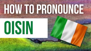 How to Pronounce Oisin  Listen to the Irish pronunciation amp meaning of Irish boys name Oisin [upl. by Valtin]