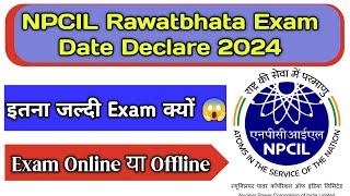 NPCIL Rawatbhata Exam Date 2024  NPCIL Rawatbhata Exam 2024  NPCIL Plant Operator 2024  NPCIL [upl. by Eeruhs985]