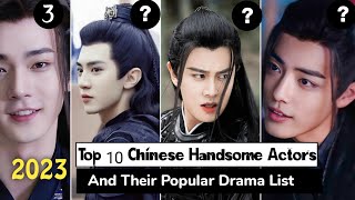 Top10 Most Handsome Chinese Actor and their Popular Drama List And Upcoming Dramas [upl. by Adnauq753]