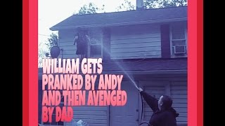 WILLIAM IS PRANKED BY ANDY AND AVENGED BY DAD [upl. by Muriah]