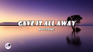 Gave It All Away  Boyzone Lyrics [upl. by Tamberg696]