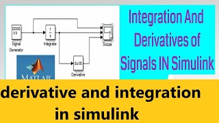 Integration and Derivative in Simulink  Differentiation and Integration in Simulink  Simulation [upl. by Trinee981]