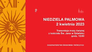 Niedziela Palmowa  Transmisja LIVE mszy świętej z kościoła św Jana w Gdańsku [upl. by Idalla]