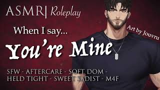 asmr ASMR Role Play  quotWhen I Say Youre Minequot M4F [upl. by Davidde]