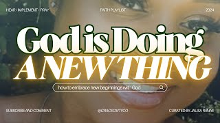 GOD IS DOING A NEW THING  Embrace New Beginnings As A Christian Woman [upl. by Dumah]