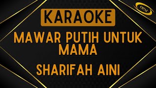 Sharifah Aini  Mawar Putih Untuk Mama Karaoke [upl. by Mareld]