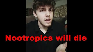 Nootropics will die Unless [upl. by Grosmark]