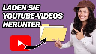 So Laden Sie YouTube videos Herunter  Schritt für Schritt [upl. by Michiko349]