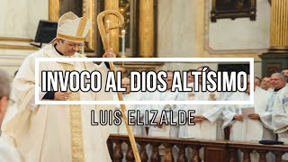 Invoco al Dios Altísimo Luis Elizalde [upl. by Ahsilam]