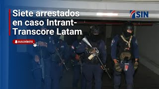 Son siete los arrestados en caso IntrantTranscore Latam [upl. by Tterrag]