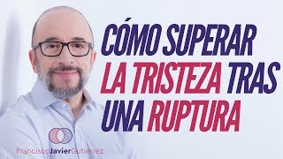 Cómo superar la tristeza tras una ruptura [upl. by Ydnelg]