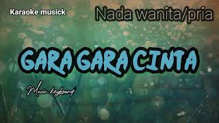 Gara Gara Cinta  karaoke nada wanitapria karaokeindonesia karaoke [upl. by Aurelius]