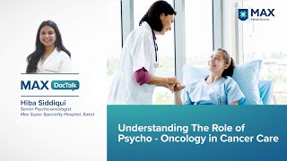 Understanding the Role of Psychooncology in Cancer Care  Hiba Siddiqui  Max Hospital Saket [upl. by Mahgirb]