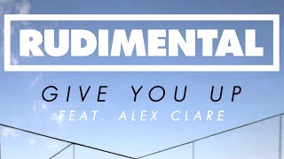 Rudimental  Give You Up ft Alex Clare Official Audio [upl. by Natka]