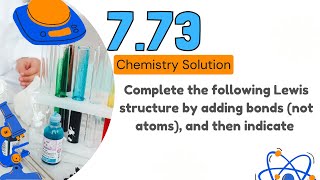 773  Complete the following Lewis structure by adding bonds not atoms and then indicate [upl. by Rosalind]