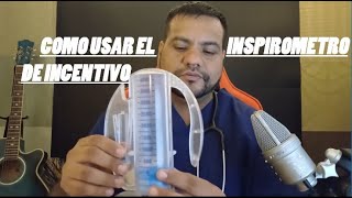 COMO USAR EL INSPIROMETRO DE INCENTIVO [upl. by Eicyal]