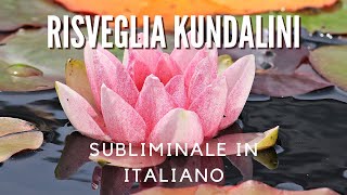 Risveglio di KUNDALINI subliminale in italiano per ragazze  Kundalini subliminal ita for girls [upl. by Burlie272]