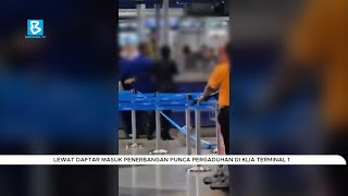 Lewat daftar masuk penerbangan punca pergaduhan di KLIA Terminal 1 [upl. by Yma974]