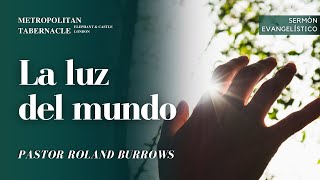 La luz del mundo Juan 812  Pastor Roland Burrows [upl. by Ardelia474]