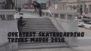 Greatest Skateboarding Tricks March 2016 [upl. by Acus]