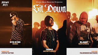 SIT DOWN FULL VIDEO  Tarna  Blamo  Byg Byrd  Jyothi Tatter BrownBoysForever [upl. by Spracklen94]