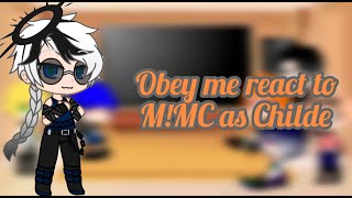 Obey Me react to MMC as Childe [upl. by Grondin55]