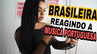 BRASILEIRA REAGINDO á MUSICAS PORTUGUESAS  É O QUE [upl. by Stelmach784]