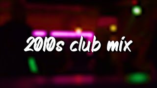 2010s club mix nostalgia party vibes [upl. by Arlyne429]