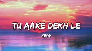 Tu aake dekh le Lyrics  King  Lyrical Bam Hindi [upl. by Nannerb]