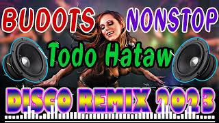 🇵🇭  NEW  Todo Hataw 📸📸 Disco Budots 2023 📸 NONSTOP DISCO REMIX 2023 📸 MUSIC COLLECTION📸 [upl. by Otanutrof349]