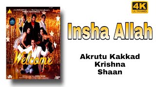 WELCOME 4K Insha Allah  Akshay Kumar Katrina kaif  Akruti Kakkad Shaan Krishna [upl. by Iggy839]