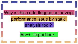 Why is this code flagged as having performance issue by static analysis tool [upl. by Aicileb735]