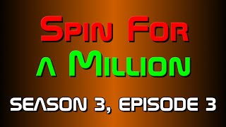 Spin For a Million  Season 3 Episode 3 [upl. by Notxed484]