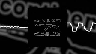 Incontinenza  War All Night Official audio [upl. by Sakiv]