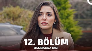 Bambaşka Biri 12 Bölüm [upl. by Irama]