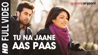 quotTu Na Jaane Aas Paas Hai Khudaquot Full HD Song  Anjaana Anjaani  Priyanka Chopra Ranbir Kapoor [upl. by Kiefer]