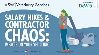 SVA Vet Webinar Series Salary Hikes amp Contractor Chaos Impacts on Your Vet Clinic  112024 [upl. by Kosel]